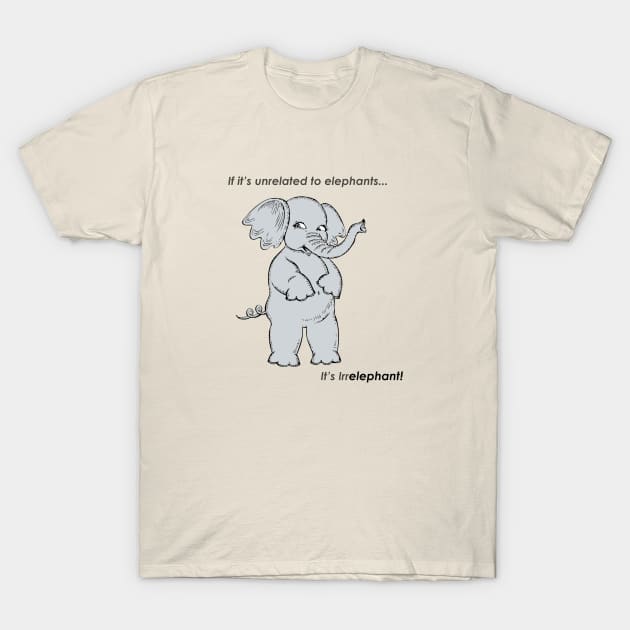 Irrelephant T-Shirt by TenseJellyfish